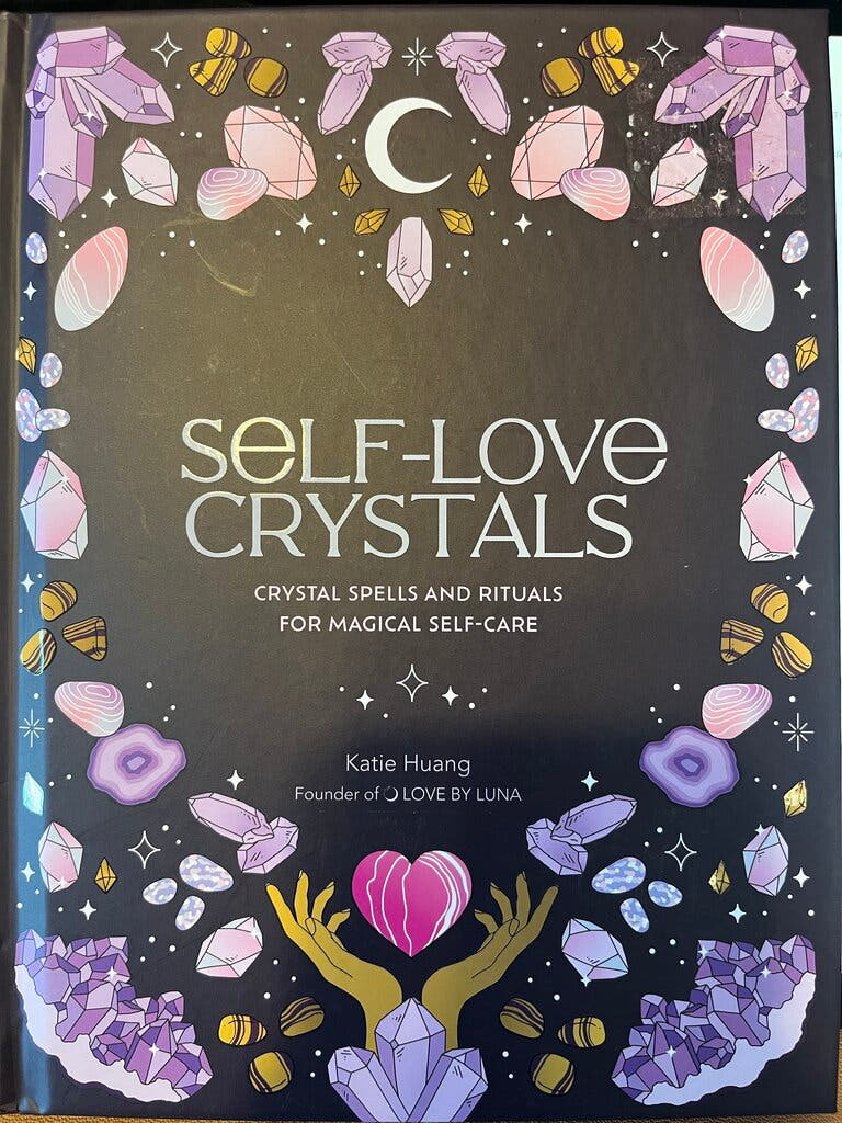 Self-Love Crystals: Crystal Spells and Rituals for Magical Self-Care